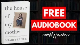 The House of My Mother: A Daughter's Quest for Freedom by Shari Franke [Full Audiobook Free]