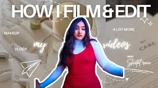 How I Film & Edit My Videos 💌 | Complete Beginner&rsquo;s Guide💯