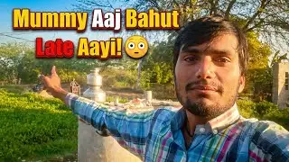 Mummy Aaj Itna Late Kyu Aayi? 😱 monu meena vlogs Village lifestyle daily vlogs 