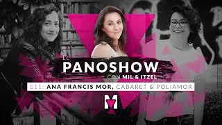 El Panoshow: Ana Francis Mor, cabaret & poliamor. 🏳️&zwj;🌈 Con Mil e Itzel.
