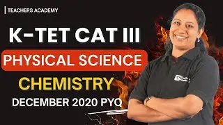KTET CATEGORY III PHYSICAL SCIENCE CHEMISTRY DECEMBER 2020  PYQ DISCUSSION