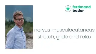 nervus musculocutaneus - stretch, glide and relax