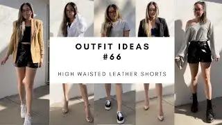 WHAT TO WEAR WITH HIGH WAISTED BLACK LEATHER SHORTS OUTFIT IDEAS LOOKBOOK | OOTD 66