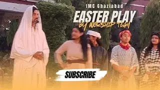 Easter Play 2025 by Worship Team | IMC Ghaziabad | Jessus resurrection