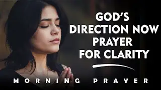 A Powerful Prayer for Clarity & Direction 🙏✨ Morning Prayer