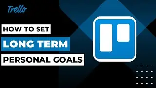 How To Set Long Term Personal Goals In Trello !