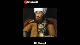 III. Murad (1574 &ndash; 1595) | #Osmanlı #012