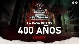 📋 AN&Aacute;LISIS DE EVIDENCIA  /  LA CASA DE LOS 400 A&Ntilde;OS 👻