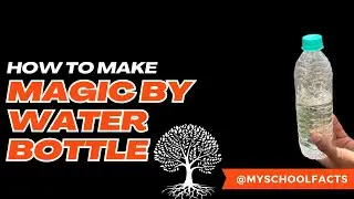 Magic By Water Bottle | How To Make Magic Water Bottle | Magik with Water Bottle | My School Facts