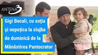 Gigi Becali, cu soţia şi nepoţica la slujba de duminică de la Mănăstirea Pantocrator