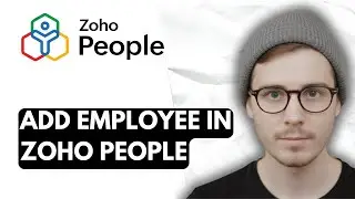How To Add Employee In Zoho People [2026 Guide]