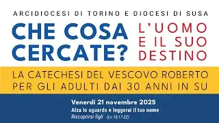 2025 - «CHE COSA CERCATE», LA CATECHESI DEL VESCOVO ROBERTO PER GLI ADULTI  - 1/4