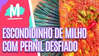 Escondidinho de milho com pernil desfiado - Mulheres (16/06/2021)