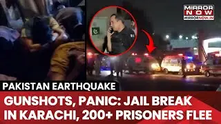 Pakistan Earthquake | Gunshots, Panic: Jail Break In Karachi, Over 200 Prisoners Flee | Watch
