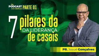 7 PILARES DA LIDERANÇA DE CASAIS!!! - PODCAST AMOFAMÍLIA