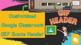 How to Animate your Google Classroom Header!