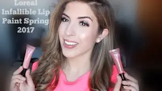 REVIEW: NEW L'Oreal Infallible Lip Paint Spring 2017| Swatches