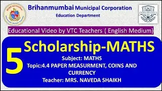 Class 5/SCHOLARSHIP/MATHS/L4.4 PAPER MEASURMENT,COINS, CURRENCY/by BMC VTC Teacher MRS.NAVEDA SHAIKH