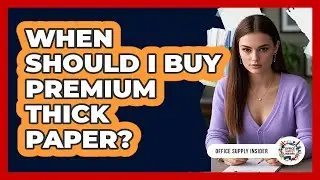 When Should I Buy Premium Thick Paper?