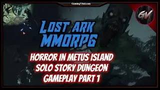 Lost Ark MMORPG: Horror In Metus/Matus Island - Solo Story Dungeon Gameplay - Part 1