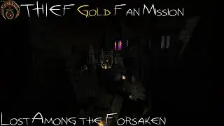 Thief Gold - Fan Mission | Lost Among the Forsaken (Ironman, All Loot, Ghosting)