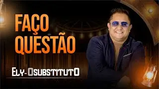 Faço Questão- O Substituto 