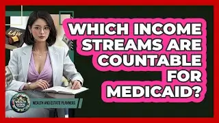 Which Income Streams Are Countable For Medicaid?