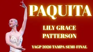 Lily Grace Patterson - YAGP 2026 Tampa Semi-Final 1st Place Winner -Paquita