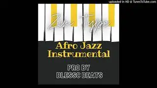 ZIM TYPE AFRO JAZZ INSTRUMENTAL) PROD BY BLESSC BEATS
