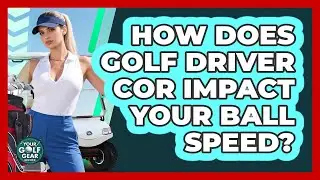 How Does Golf Driver COR Impact Your Ball Speed? - Your Golf Gear Insider