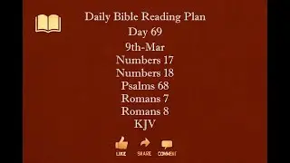 Day 069 9th Mar Numbers17 Numbers18 Psalms68 Romans7 Romans8 KJV