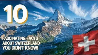 10 Fascinating Facts About Switzerland You Didn't Know!