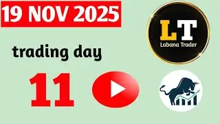 19 Nov 25 trading day 11 || Labana Trader || Make Trading Simple ||