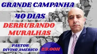 30/01/2026  ORAÇÃO DOS 40 DIAS DERRUBANDO MURALHAS COM DIVINO AMERICO