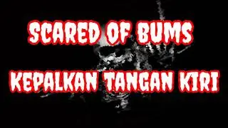 Scared Of Bums - Kepalkan Tangan Kiri ( Karaoke Kita ) musik tanpa vokal