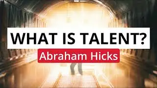 Abraham Hicks- What is talent and how big artists create?