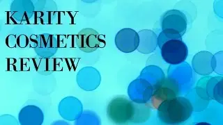 Karity Cosmetics Review & Surprise....