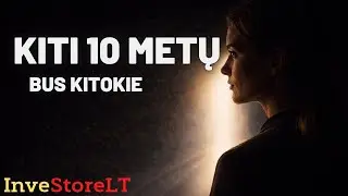 KITI 10 METŲ BUS KITOKIE - ką turi žinoti investuotojas?