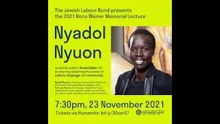Jewish Labour Bund Bono Wiener Memorial Lecture 2021 with Nyadol Nyuon