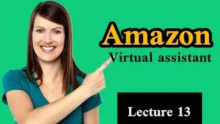 AMAZON VIRTUAL ASSISTENT COURSE|| LECTURE 13|| BY FALAK SKILL HUB