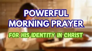 Morning Prayer for Your Husband&rsquo;s Identity in Christ | Powerful 2-Minute Prayer #prayer