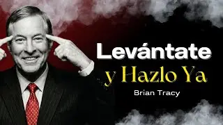 Deja de ser perezoso y actúa ahora 🔥🔥 | Brian Tracy