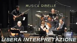 Musica ribelle - LIBERA INTERPRETAZIONE