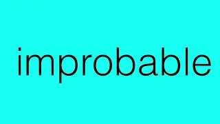 How To Pronounce Improbable In English