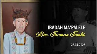 LIVE - Ibadah Ma'palele Alm. Thomas Tombi | 23.04.2025