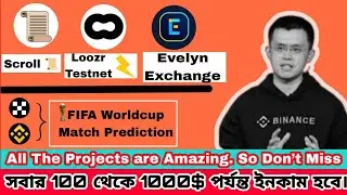 Scroll Testnet || Loozr Testnet || Binance + OkX WorldCup Event || Evelyn Exchange Testnet