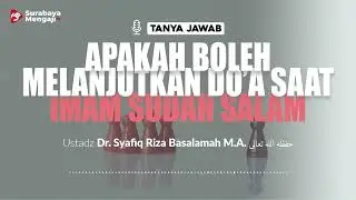 [TAJI] Apakah Boleh Melanjutkan Doa Saat Imam Sudah Salam? - Ustadz Dr. Syafiq Riza Basalamah M.A