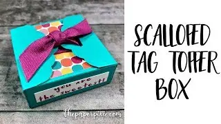 Scalloped Tag Topper Box