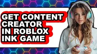How to Get Content Creator in Roblox Ink Game (full Guide)