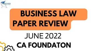 BUSINESS LAW PAPER REVIEW || CA FOUNDATION LAW PAPER REVIEW JUNE 22 ||
